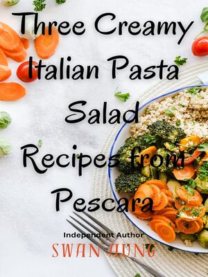 cover image of Three Creamy Italian Pasta Salad Recipes from Pescara